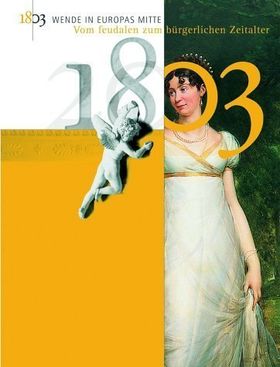 1803. Wende in Europas Mitte – Vom feudalen zum bürgerlichen Zeitalter. Begleitband
         zur Ausstellung im Historischen Museum Regensburg vom 29. Mai bis 24. August 2003