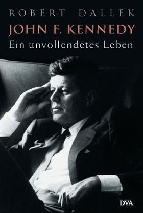 John F. Kennedy – Ein unvollendetes Leben