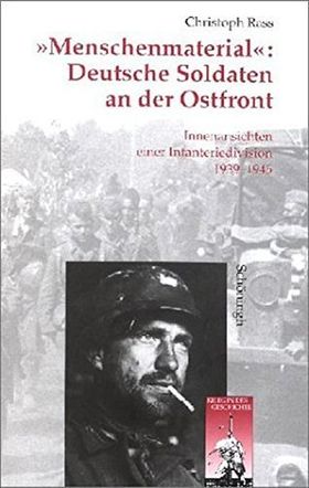 „Menschenmaterial“ – Deutsche Soldaten an der Ostfront. Innenansichten einer Infanteriedivision
1939–1945