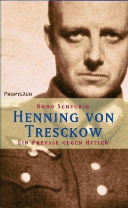 Henning von Tresckow – Ein Preuße gegen Hitler. Biographie. Unveränderte Neuausgabe