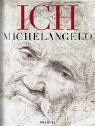 Ich Michelangelo – Mit einem Essay von Georgia Illetschko