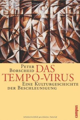 Das Tempo-Virus – Eine Kulturgeschichte der Beschleunigung
