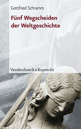 Fünf Wegscheiden der Weltgeschichte