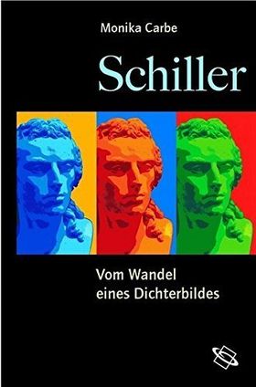 Schiller – Wandel eines Dichterbildes