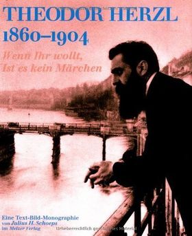Theodor Herzl 1860–1904 – Eine Text-Bild-Monographie