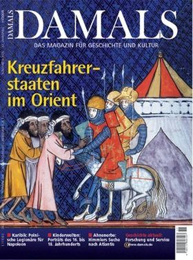 Krieg um das Heilige Land. Die Kreuzfahrerstaaten im Orient