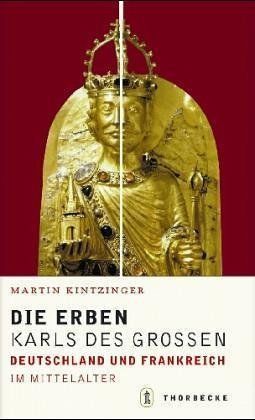 Die Erben Karls des Großen – Frankreich und Deutschland im Mittelalter