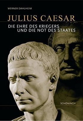 Julius Caesar – Die Ehre des Kriegers und die Not des Staates