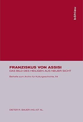Franziskus von Assisi – Das Bild des Heiligen aus neuer Sicht