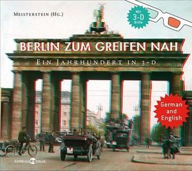 Berlin zum Greifen nah – Ein Jahrhundert in 3-D