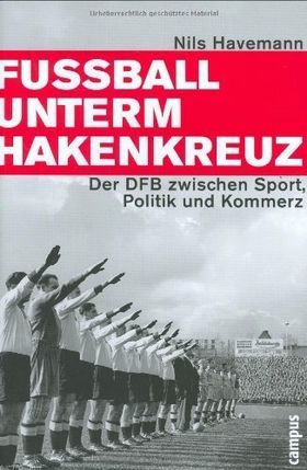Fußball unterm Hakenkreuz – Der DFB zwischen Sport, Politik und Kommerz
