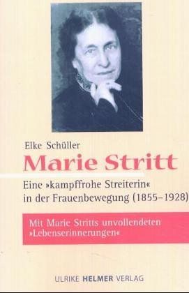Marie Stritt – Eine „kampffrohe Streiterin" in der Frauenbewegung (1855–1928)