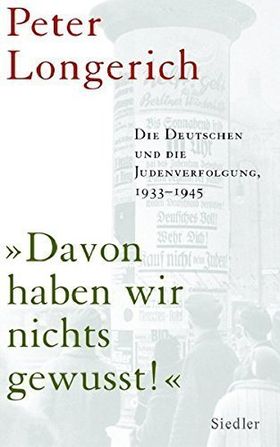 „Davon haben wir nichts gewusst!“ – Die Deutschen und die Judenverfolgung 1933–1945