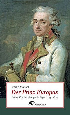 Der Prinz Europas – Prince Charles-Joseph de Ligne 1735-1814