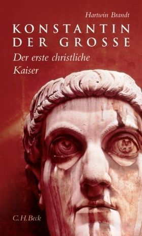 Konstantin der Große – Der erste christliche Kaiser