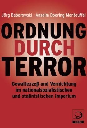 Ordnung durch Terror – Gewaltexzesse und Vernichtung im nationalsozialistischen und
im stalinistischen Imperium