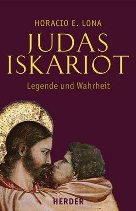 Judas Iskariot – Legende und Wahrheit. Judas in den Evangelien und das Evangelium
         des Judas