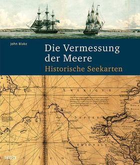 Die Vermessung der Meere – Historische Seekarten