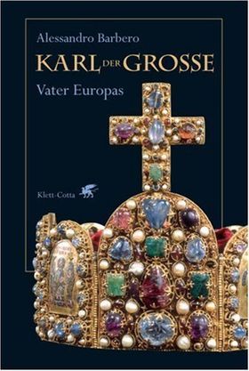 Karl der Große – Vater Europas
