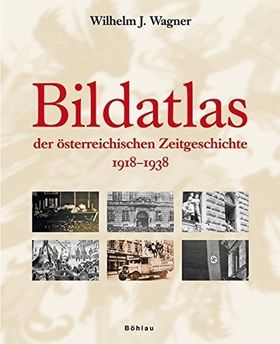 Bildatlas der österreichischen Zeitgeschichte 1918-1939