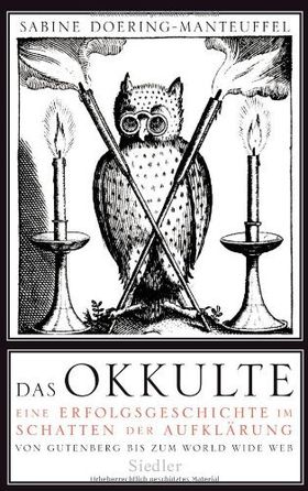 Das Okkulte – Eine Erfolgsgeschichte im Schatten der Aufklärung
         
         Von Gutenberg bis zum World Wide Web