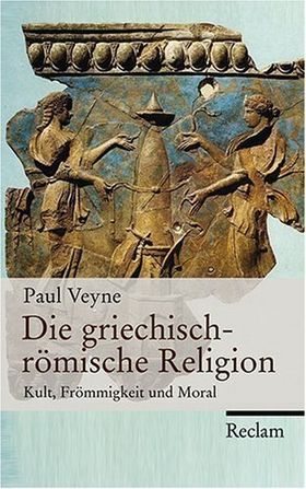 Die griechisch-römische Religion – Kult, Frömmigkeit und Moral