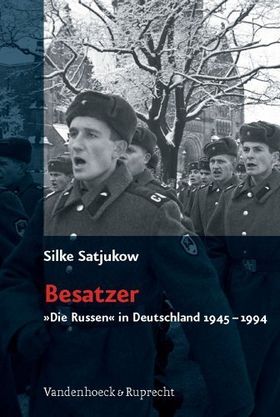 Besatzer – "Die Russen" in Deutschland 1945-1994