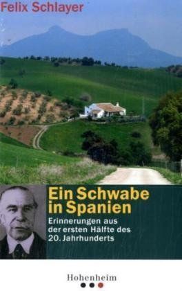 Ein Schwabe in Spanien – Erinnerungen aus der ersten Hälfte des 20. Jahrhunderts