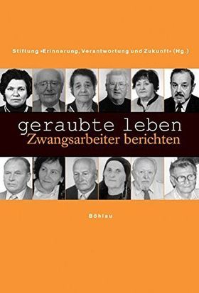 geraubte leben – Zwangsarbeiter berichten