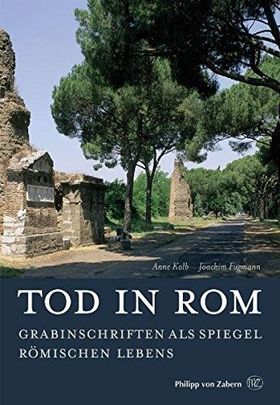 Tod in Rom – Grabinschriften als Spiegel römischen Lebens