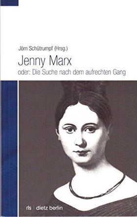 Jenny Marx – oder: Die Suche nach dem aufrechten Gang