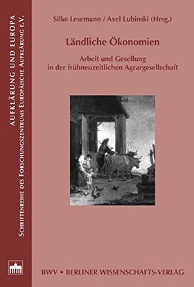 Ländliche Ökonomien – Arbeit und Gesellung in der frühen Neuzeit