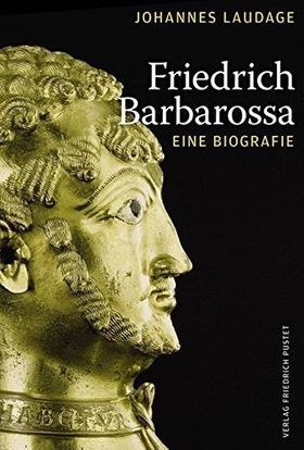 Friedrich Barbarossa – Eine Biografie