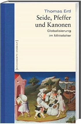Seide, Pfeffer und Kanonen – Globalisierung im Mittelalter