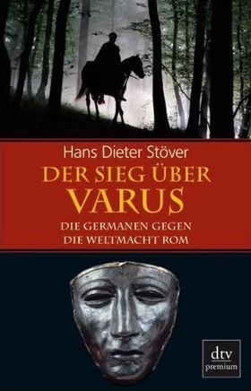 Der Sieg über Varus – Die Germanen gegen die Weltmacht Rom