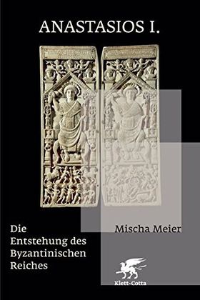 Anastasios I. – Die Entstehung des Byzantinischen Reiches