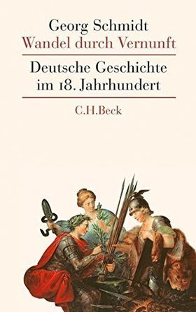 Wandel durch Vernunft – Deutsche Geschichte im 18. Jahrhundert