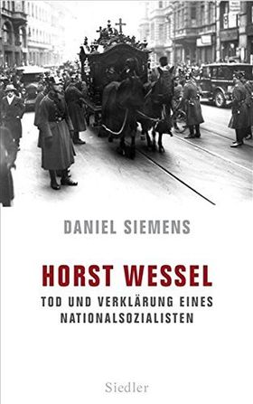 Horst Wessel – Tod und Verklärung eines Nationalsozialisten