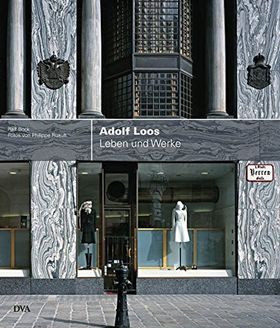 Adolf Loos – Leben und Werk. 1870-1933