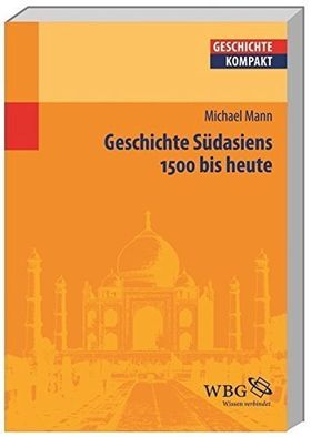 Geschichte Südasiens – 1500 bis heute