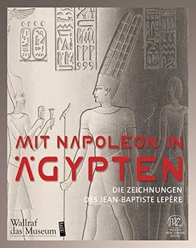 Mit Napoleon in Ägypten – Die Zeichnungen des Jean-Baptiste Lepère
