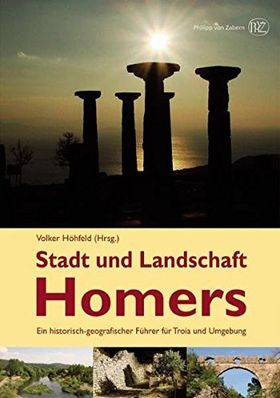 Stadt und Landschaft Homers – Ein historisch-geographischer Führer frü Troia und Umgebung