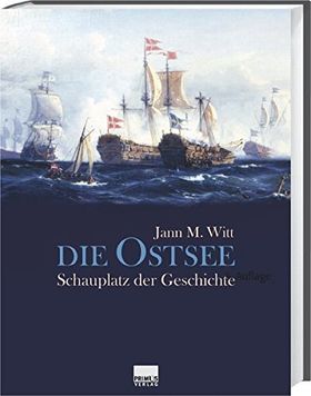 Die Ostsee – Schauplatz der Geschichte