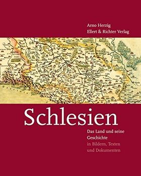 Schlesien – Das Land und seine Geschichte in Bildern, Texten und Dokumenten