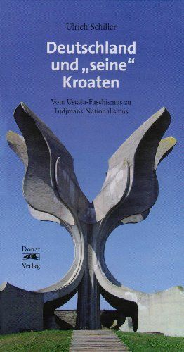 Deutschland und „seine“ Kroaten – Vom Ustaša-Faschismus zu Tudjmans Nationalismus