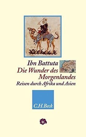 Die Wunder des Morgenlandes – Reisen durch Afrika und Asien. Übersetzt, kommentiert
         und mit einem Nachwort versehen von Rolf Elger