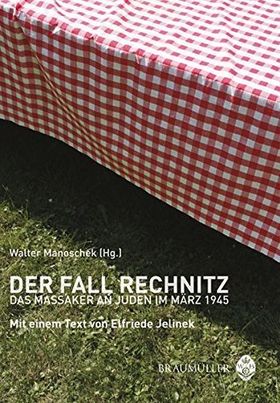 Der Fall Rechnitz – Das Massaker an Juden im März 1945