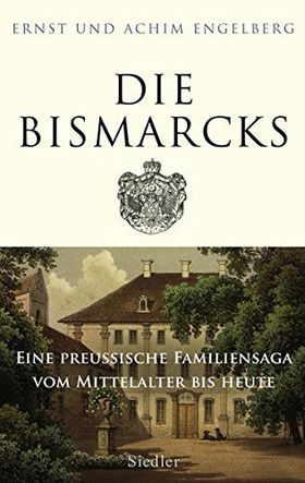 Die Bismarcks – Eine preußische Familiensaga vom Mittelalter bis heute