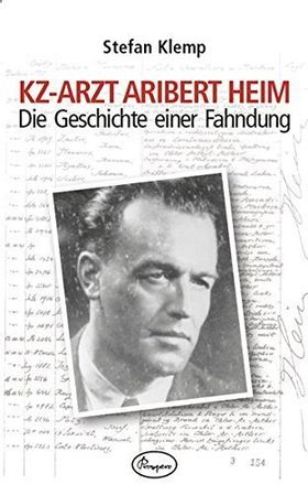 KZ-Arzt Aribert Heim – Die Geschichte einer Fahndung