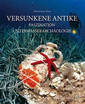 Versunkene Antike – Faszination Unterwasserarchäologie